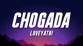 Chogada  Loveyatri Lyrics  Darshan Raval  Asees Kaur [upl. by Eckblad]