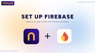 Setting up Firebase project  Build ToDo App visually with Firebase and Nowa [upl. by Akcinehs552]