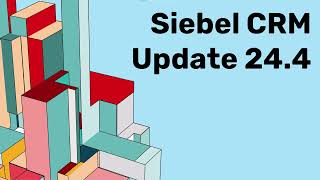 Siebel CRM 244 Update Summary  All Systems Go [upl. by Clara400]