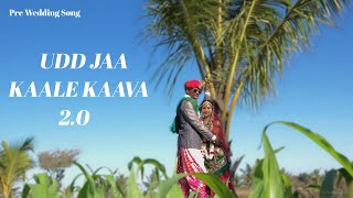 Udd Jaa Kaale Kaava 20  Pre Wedding 2023  Bharti  Pravin Prewedding song  Mahakal Films [upl. by Mcnutt94]