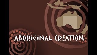 THE ABORIGINAL CREATION MYTH [upl. by Ulita]