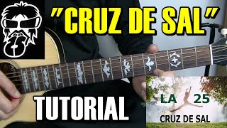 Como tocar quotCruz de salquot de La 25 en Guitarra Completo [upl. by Hynes]