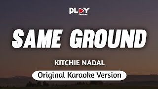 Kitchie Nadal  Same Ground Karaoke Version [upl. by Peters120]