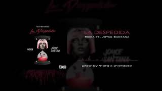 LA DESPEDIDA  Mora x Joyce Santana Prod Overdose [upl. by Nannoc]