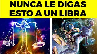 NUNCA LE digas ESTAS 13 COSAS A UN Libra [upl. by Adnuahsal19]