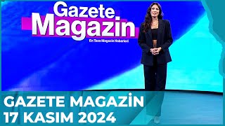 Gazete Magazin  17 Kasım 2024 GazeteMagazin [upl. by Ferreby]