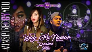 Wag Ka Naman  Loraine feat Smugglaz RJBlazinBeats Blazin Royalty [upl. by Eeslek]