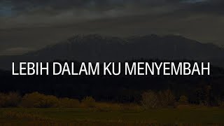 Lebih Dalam Ku Menyembah Yesus Yang Termanis Sujud amp Terima Kasih Lirik  Irene KS Jason UNDVD [upl. by Acnaib]