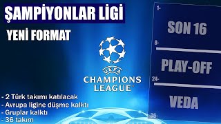 ŞAMPİYONLAR LİGİ YENİ FORMAT  En Sade Anlatım [upl. by Auginahs]