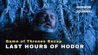 Destiny of Hodor  Game of Thrones Recap  Horror Journal [upl. by Elahcim357]