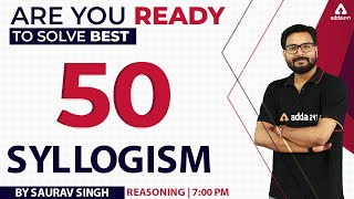 Solve Best 50 SYLLOGISM  SBI IBPS POClerk 2022  REASONING by Saurav Singh [upl. by Boy]