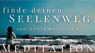 Finde deinen Seelenweg amp folge deiner Bestimmung ✨ 100 Affirmationen [upl. by Darin]