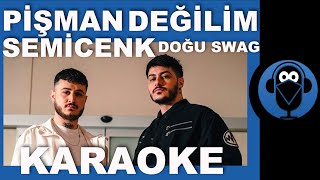 PİŞMAN DEĞİLİM  SEMİCENK  DOĞU SWAG  Karaoke  COVER [upl. by Aiek]