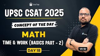 Time amp Work UPSC CSAT 2025  CSAT Maths Important Topics amp PYQs  EduTap CSAT Maths Lectures VD Sir [upl. by Buffo45]