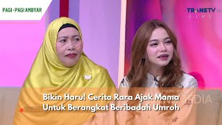 Bikin Haru Cerita Rara Ajak Mama Untuk Berangkat Beribadah Umroh  PAGI PAGI AMBYAR 030424 P1 [upl. by Etiuqram]