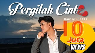 PERGILAH CINTA  DANIAL KIFLI LIRIK VIDEO RASMI [upl. by Enelahs]