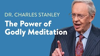 The Power of Godly Meditation – Dr Charles Stanley [upl. by Vernita454]