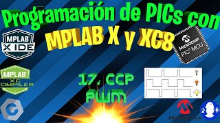 17 MPLAB X y XC8 Módulo CCP PWM [upl. by Meerak]