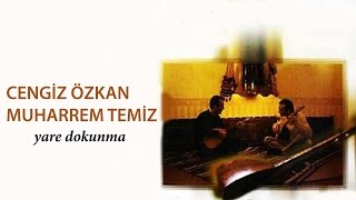 Muharrem Temiz amp Cengiz Özkan  Şu Benim Divâne Gönlüm  Yâre Dokunma © 2001 Kalan Müzik [upl. by Eph]