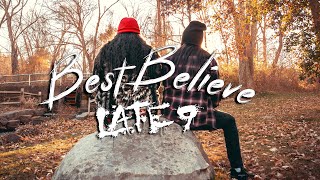 Late 9  Best Believe Official Music Video [upl. by Xxam]