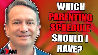 Which Custody and Parenting Time Schedule Should I Have [upl. by Marchall]