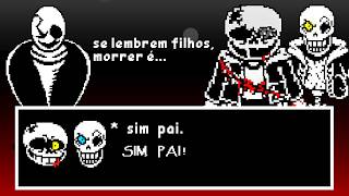 Undertale mas o Sans e Papyrus dão seu último suspiro [upl. by Dawaj]