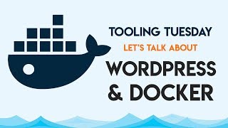 A Practical Guide to using Docker with WordPress  Tooling Tuesday [upl. by Snehpets]