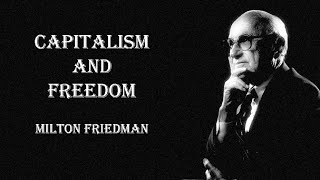 CAPITALISM AND FREEDOM  MILTON FRIEDMAN [upl. by Odilia309]