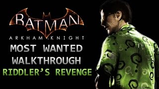 Batman Arkham Knight – Most Wanted Walkthrough – Riddlers Revenge [upl. by Thaddus]