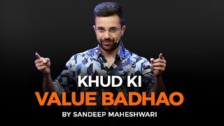 Khud Ki Value Badhao  By Sandeep Maheshwari [upl. by Tempa]