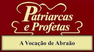 Patriarcas e Profetas  Capítulo 11  A Vocação de Abraão [upl. by Ydrah]