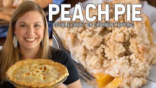 The BEST Peach Pie Recipe with two topping ideas [upl. by Nedrah]