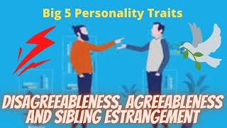 How to Deal with a Disagreeable Sibling  Disagreeableness Agreeableness and Sibling Estrangement [upl. by Htomit]