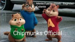 CalienteMente FuerteHawkBaghdad  Chipmunks Official [upl. by Killion]