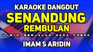 SENANDUNG REMBULAN IMAM S ARIFIN  KARAOKE NADA PRIA DANGDUT ORGEN TUNGGAL [upl. by Sisto]