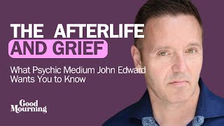 The Afterlife and Grief What Psychic Medium John Edward Wants You to Know [upl. by Ger155]