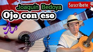 ojo con eso Joaquín Bedoya TABLATURA REQUINTO TUTORIAL [upl. by Eiramanig375]