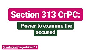 Section 313 CrPC Power to examine the accused [upl. by Amihsat860]