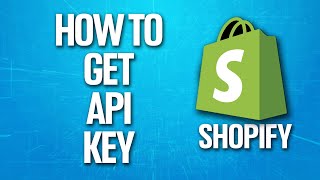 How To Get Api Key On Shopify Tutorial [upl. by Kerman]