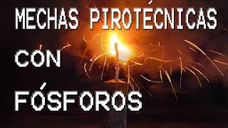 Hacer Mechas Pirotécnicas con Cerillas [upl. by Gnoh]