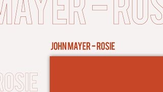 John Mayer  Rosie Lyrics [upl. by Nonna]