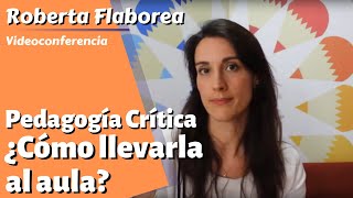 Pedagogía Crítica ¿cómo llevarla al aula  Roberta Flaborea Favaro [upl. by Attennaej275]