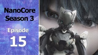 NanoCore S3 Episode 15 English Subbed [upl. by Phelia]