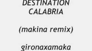 DESTINATION CALABRIA MAKINA REMIX [upl. by Htaek790]