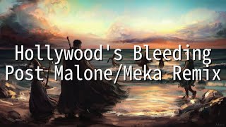 Hollywoods Bleeding  Post MaloneMeka Remix Lyrics Extended Vocals Edition [upl. by Assert933]