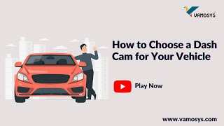 How to Choose a Dashcam for Your Vehicle  VAMOSYS [upl. by Ernestine702]