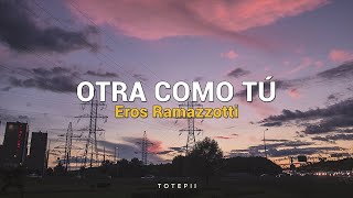 Otra Como Tú  Eros Ramazzotti  LETRA [upl. by Oirretna]