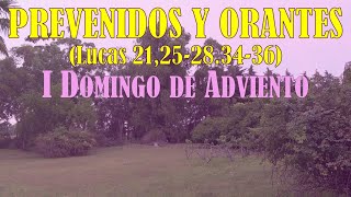 “Estén prevenidos y oren incesantemente” Lucas 2125283436 I Domingo de Adviento [upl. by Tail154]