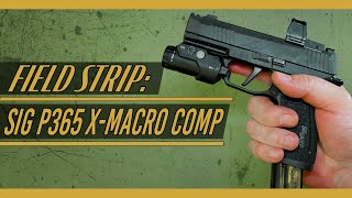 SIG Sauer P365 XMacro Comp Field Strip Disassembly amp Reassembly [upl. by Faxan]