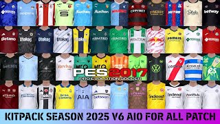 PES 2017 NEW KITPACK SEASON 2025 V6 AIO FOR ALL PATCH [upl. by Wiley]